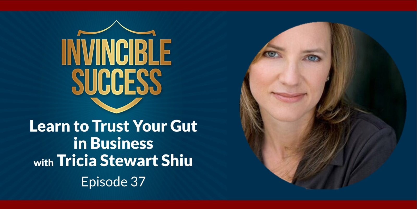 Learn to Trust Your Gut in Business with Tricia Stewart Shiu